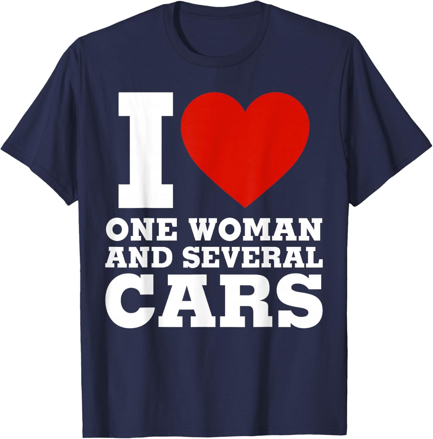 I Love One Woman And Several Cars - Funny Car Mechanic T-Shirt - T-Shirt | Navy