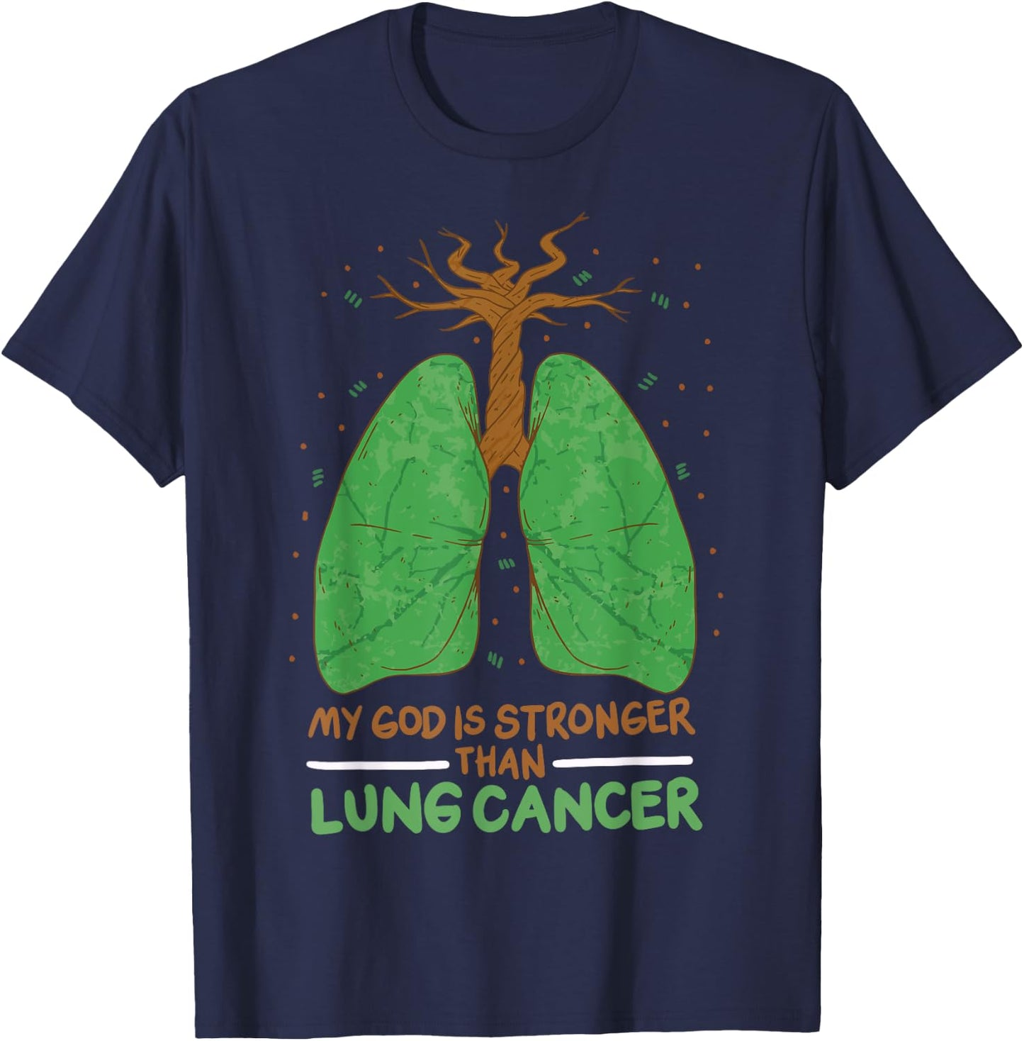 My God Is Stronger Than Lung Cancer T-Shirt - T-Shirt | Navy
