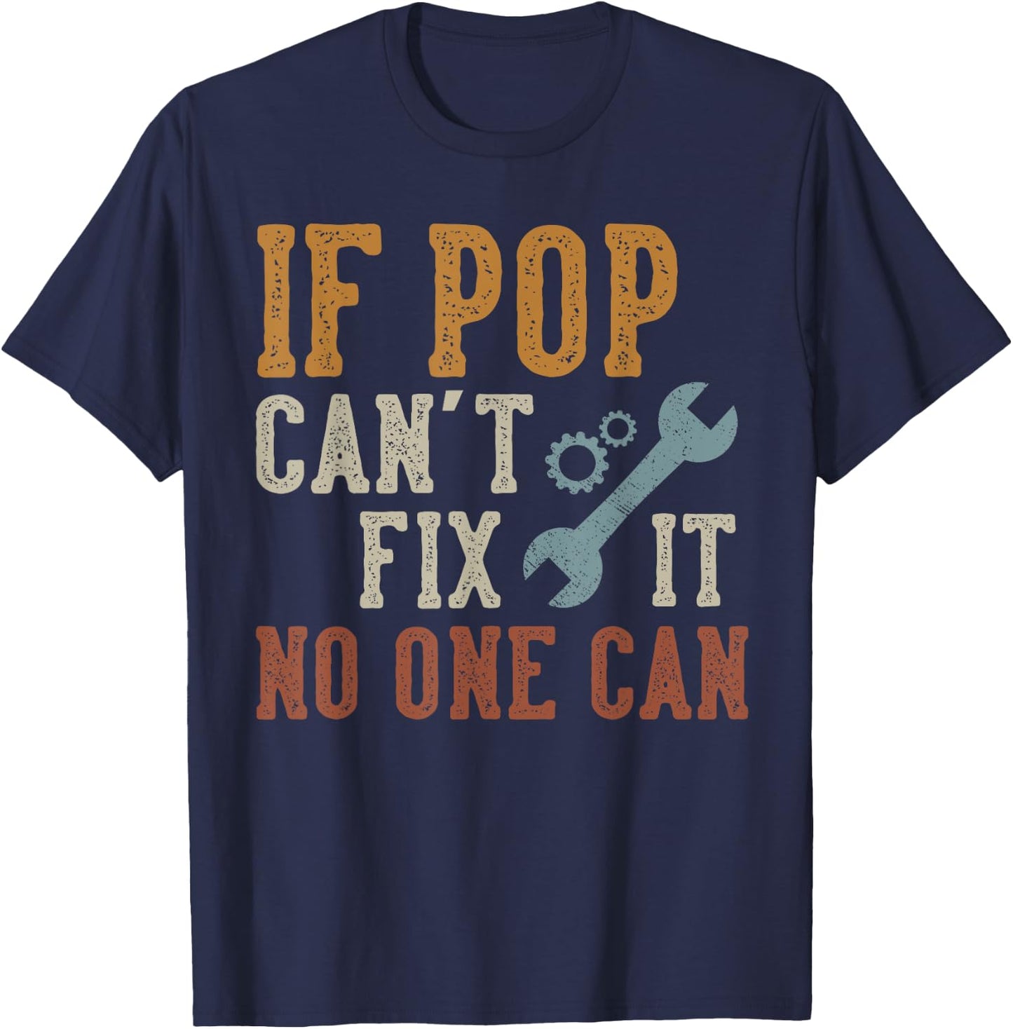 If Pop Can't Fix It No One Can Funny Pop Father's Day T-Shirt - T-Shirt | Navy
