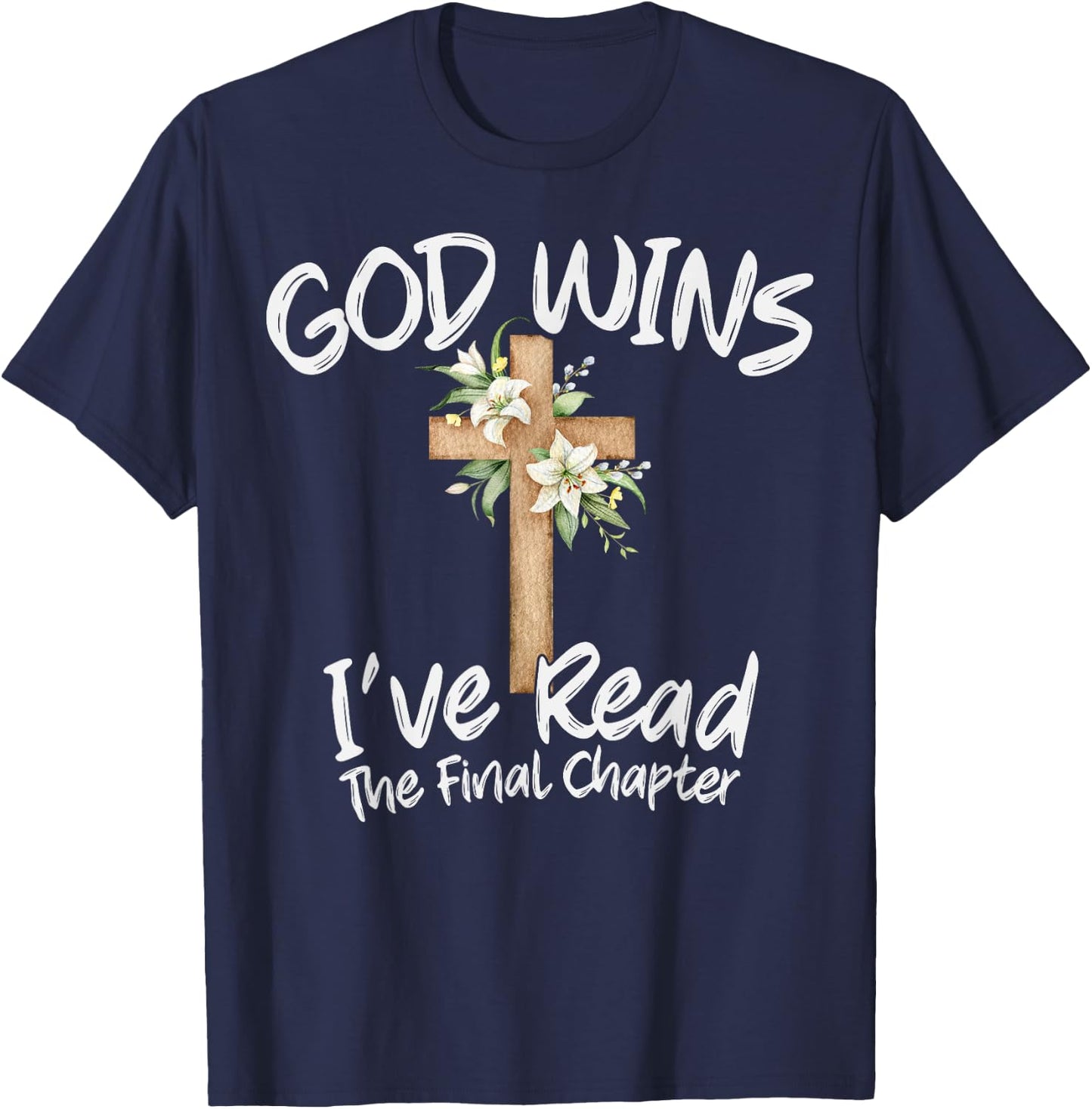 God Wins I've Read the Final Chapter Christian Men Women T-Shirt - T-Shirt | Navy