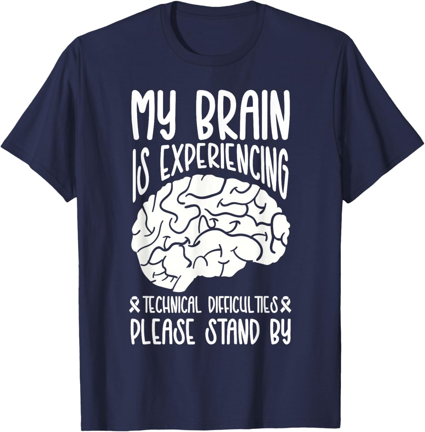 My Brain Is Experiencing Technical Difficulties Stand By T-Shirt - T-Shirt | Navy