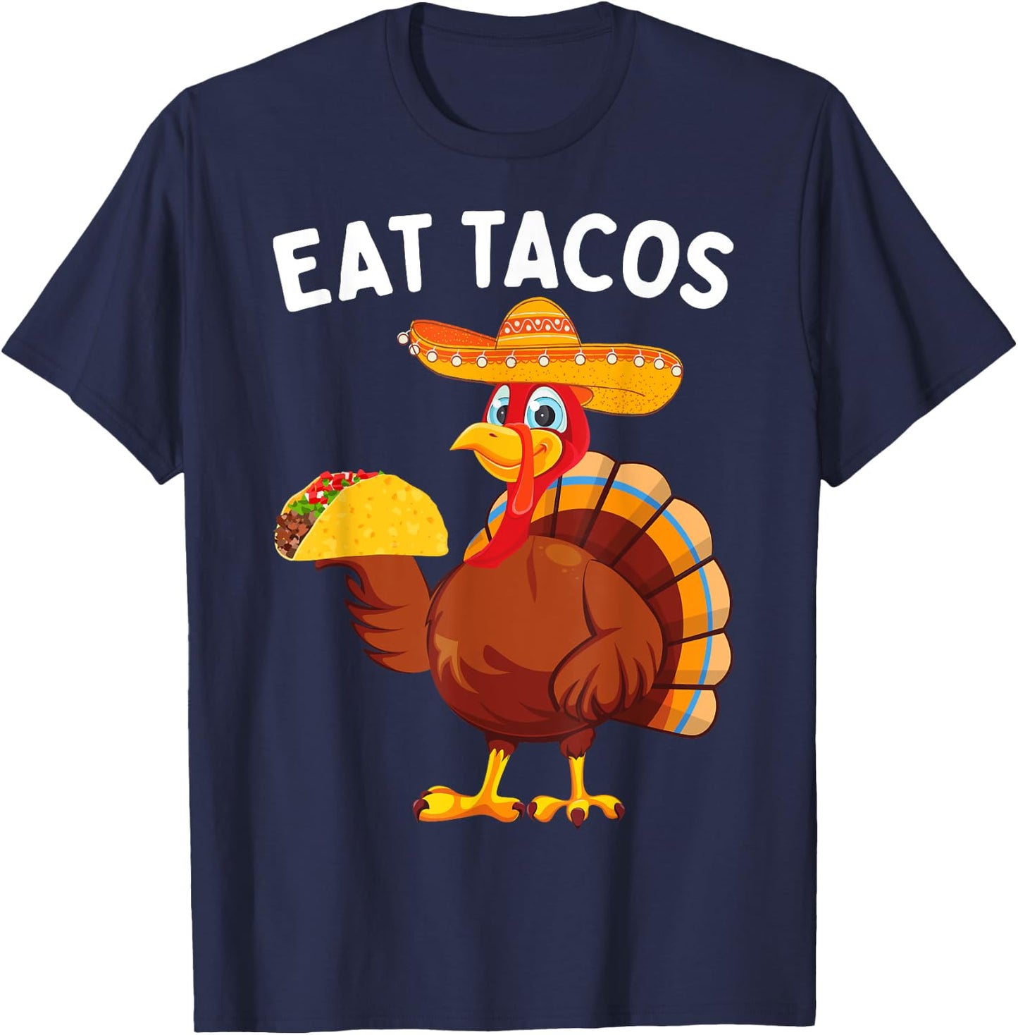 Funny Thanksgiving Turkey Eat Tacos Mexican Thanksgiving T-Shirt - T-Shirt | Navy