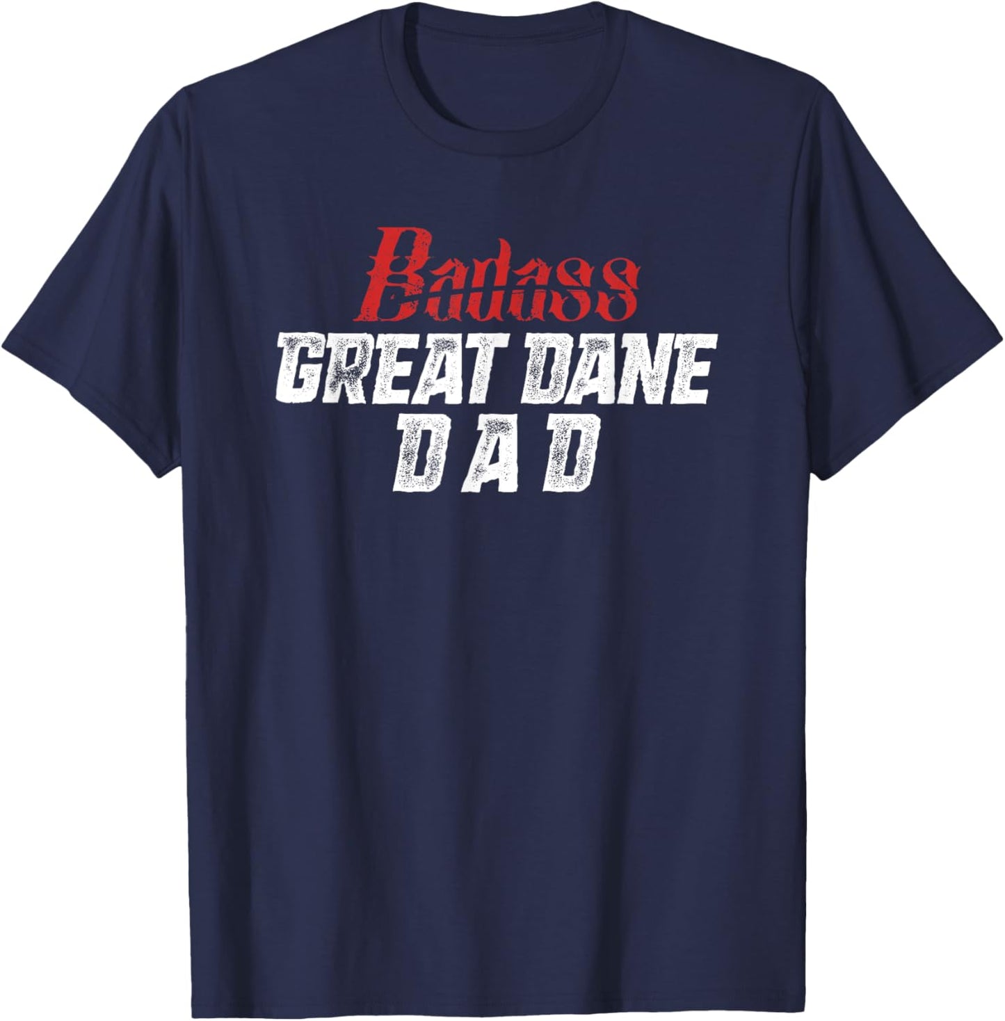 Great Dane Dad Shirt Funny Father's Day Dog Lover Badass T-Shirt - T-Shirt | Navy