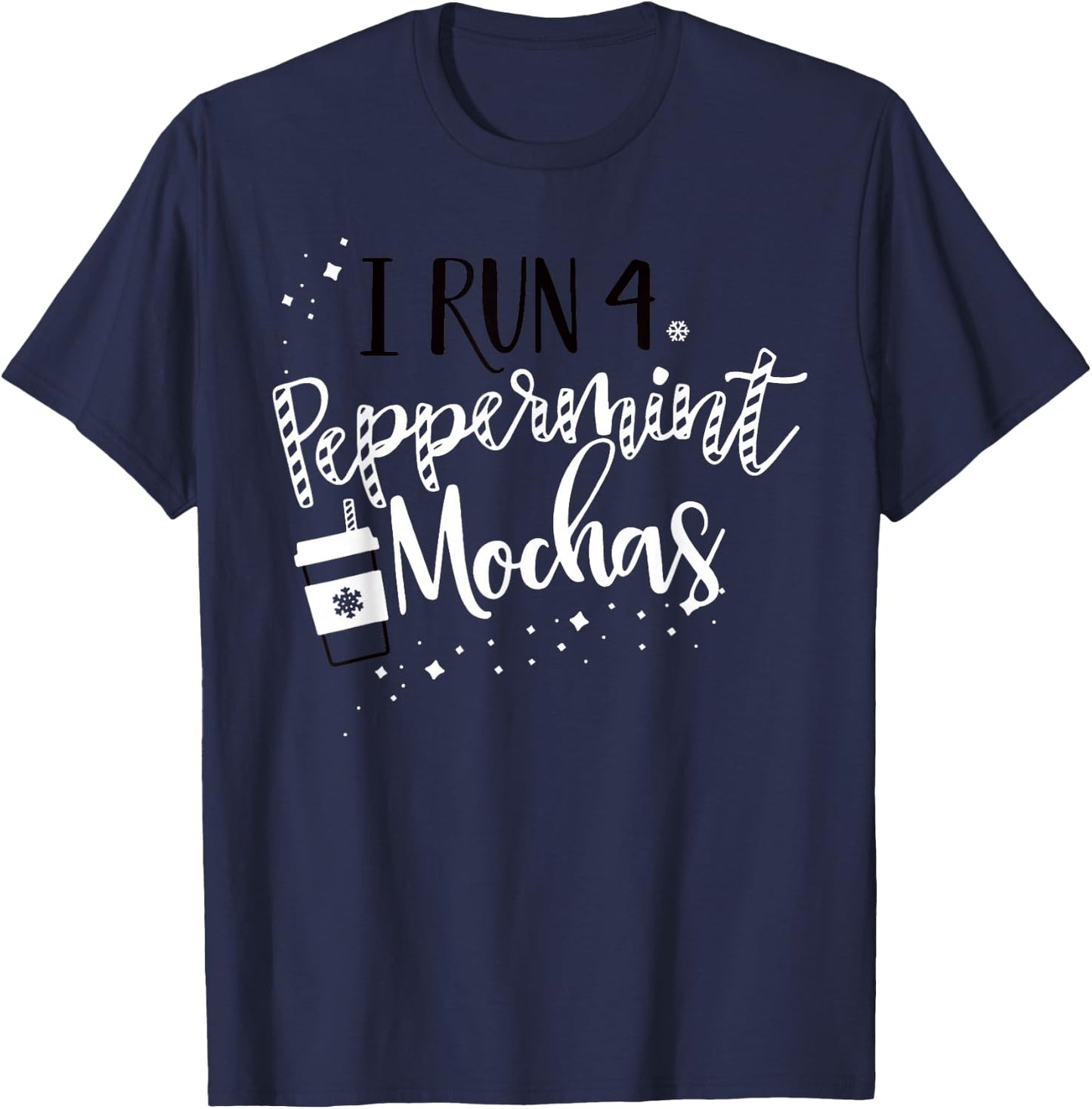 I Run 4 Peppermint Mochas T-Shirt - T-Shirt | Navy