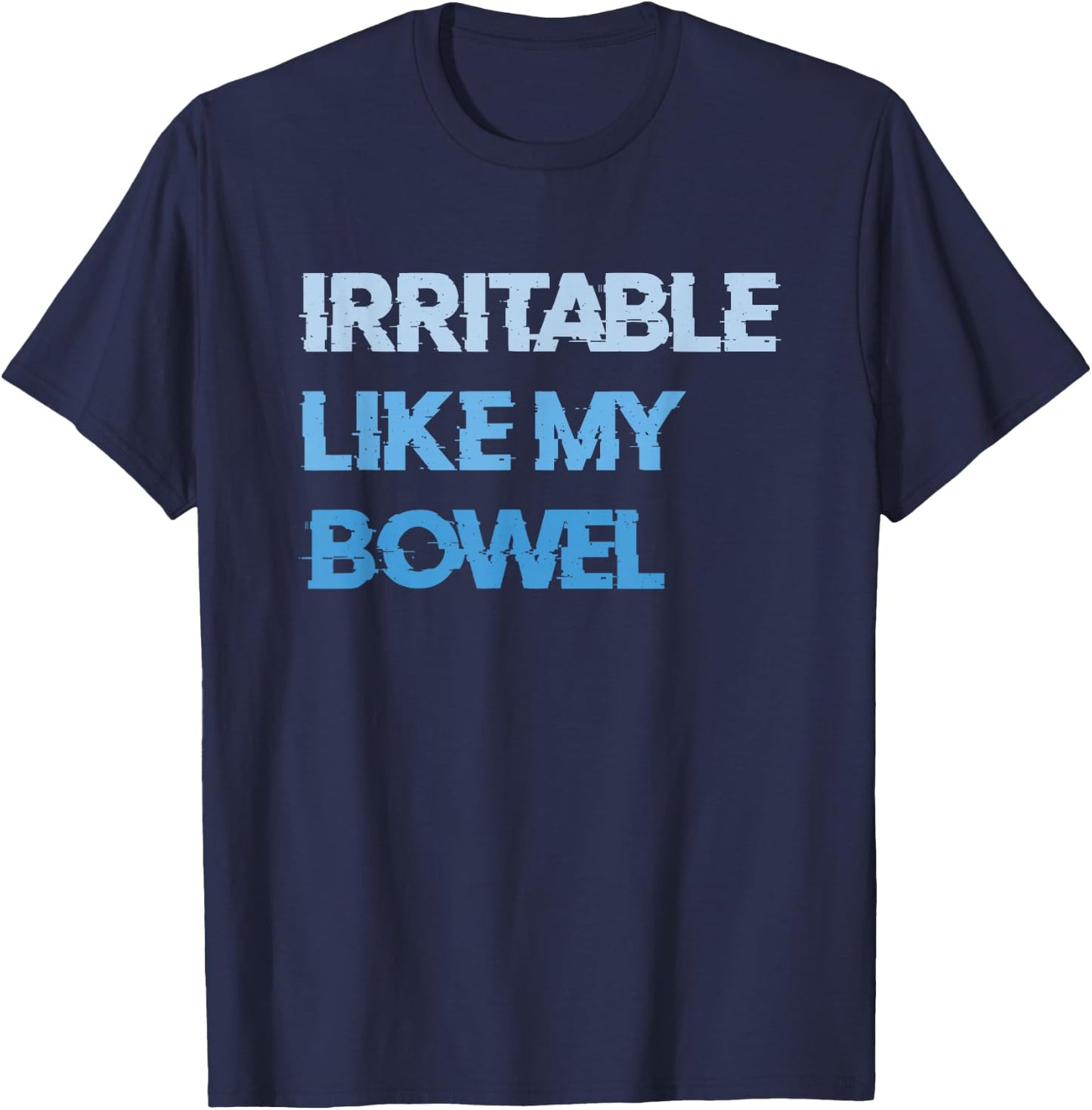 Irritable Like My Bowel IBS T-Shirt - T-Shirt | Navy