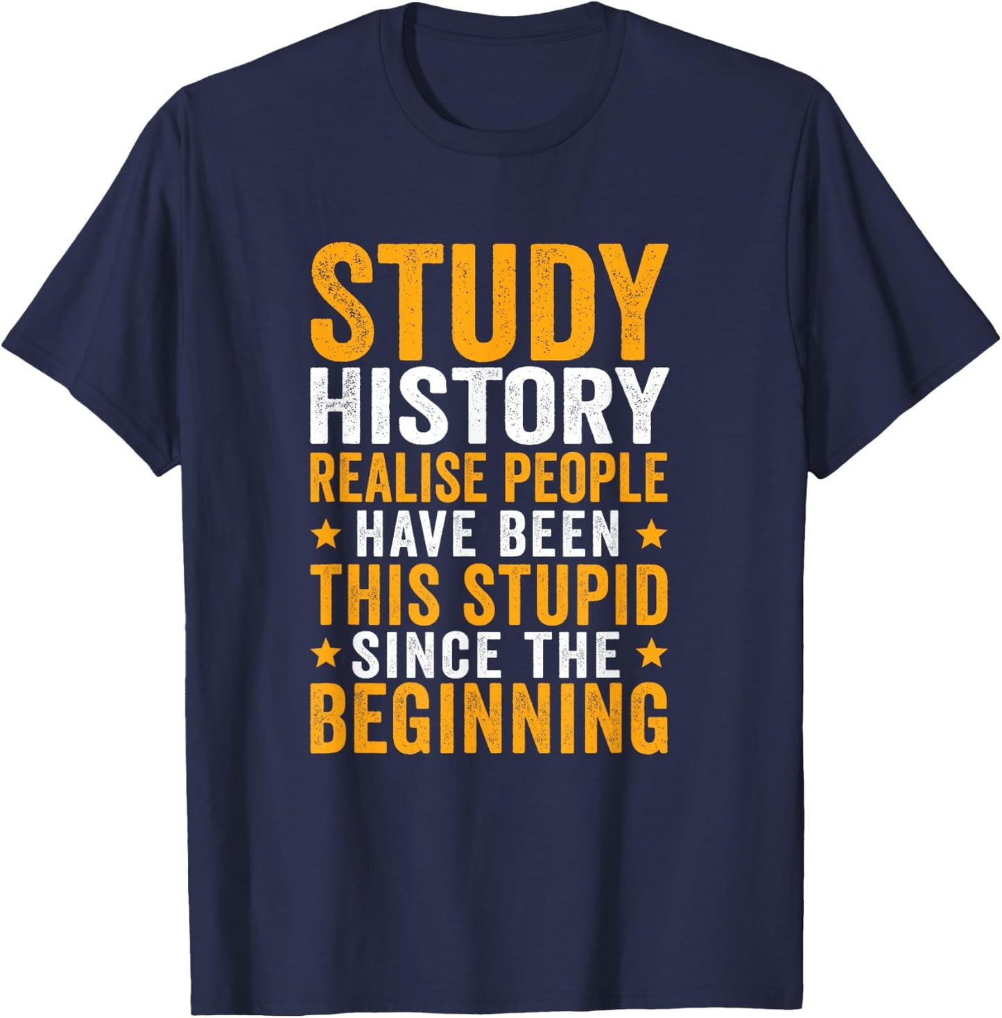 This Stupid Since The Beginning History T-Shirt - T-Shirt | Navy