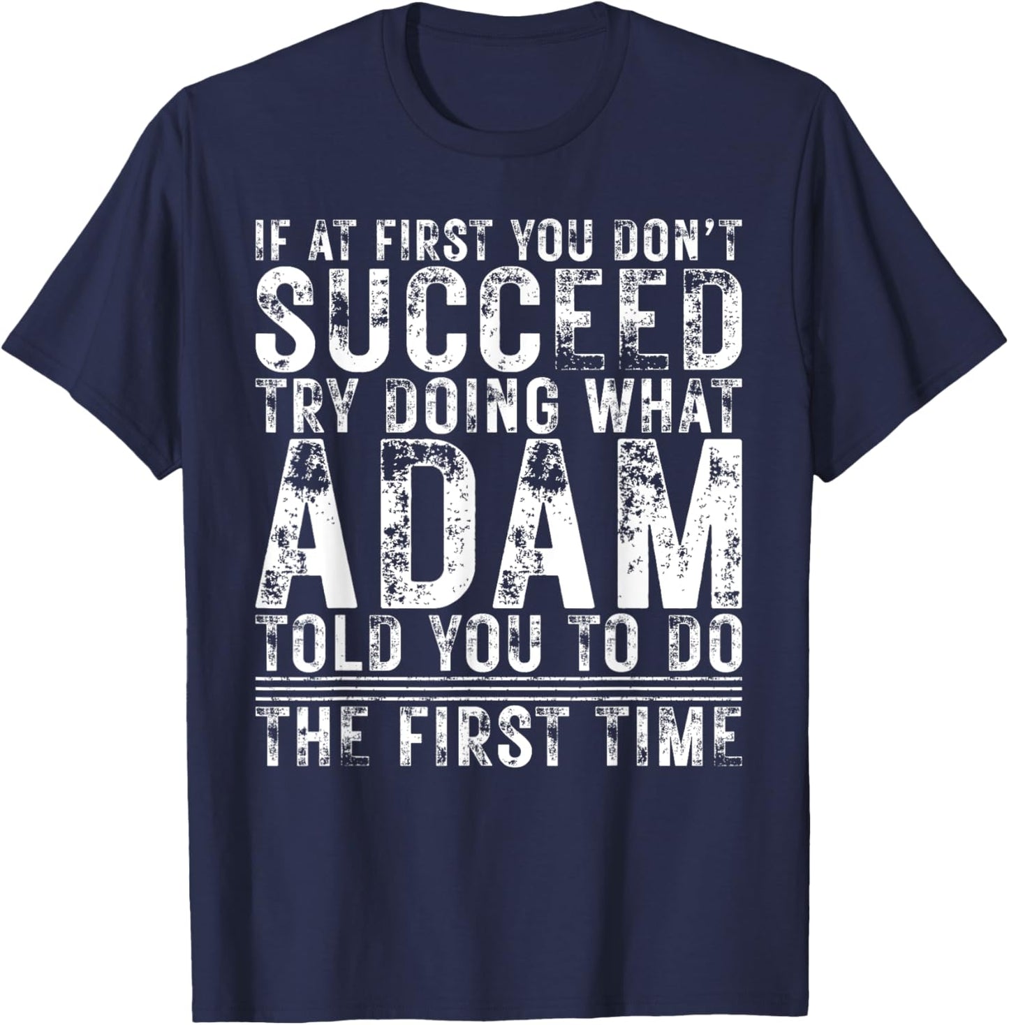 Funny ADAM If At First You Don't Succeed Birthday ADAM T-Shirt - T-Shirt | Navy