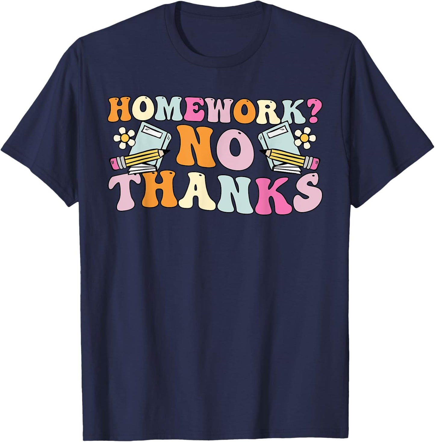 Groovy Homework No Thanks, Funny Student Back To School T-Shirt - T-Shirt | Navy