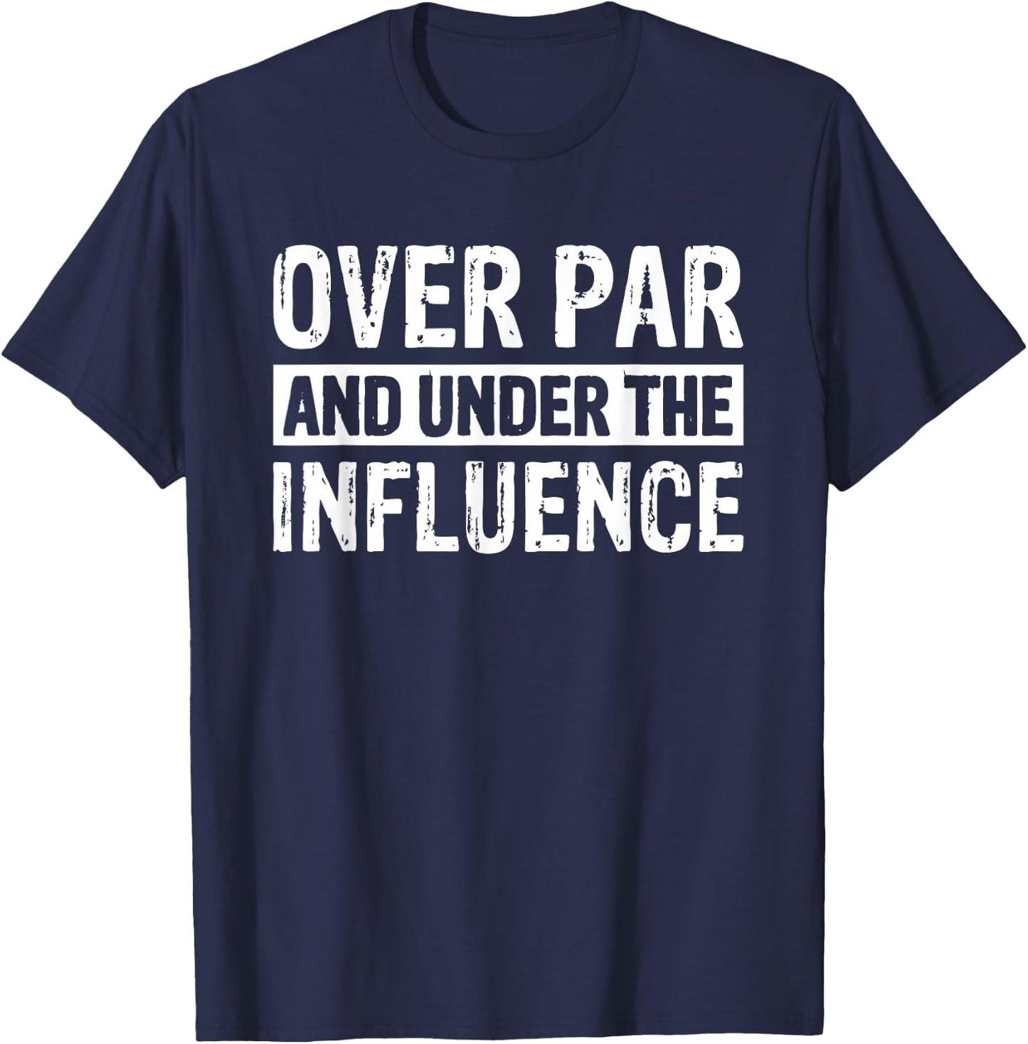 Alcohol Golf Beer Drinking Buddy Golfer Over Par And Under The Influence Golf - -Adults, Black, Small, Short Sleeve T-Shirt - T-Shirt | Navy