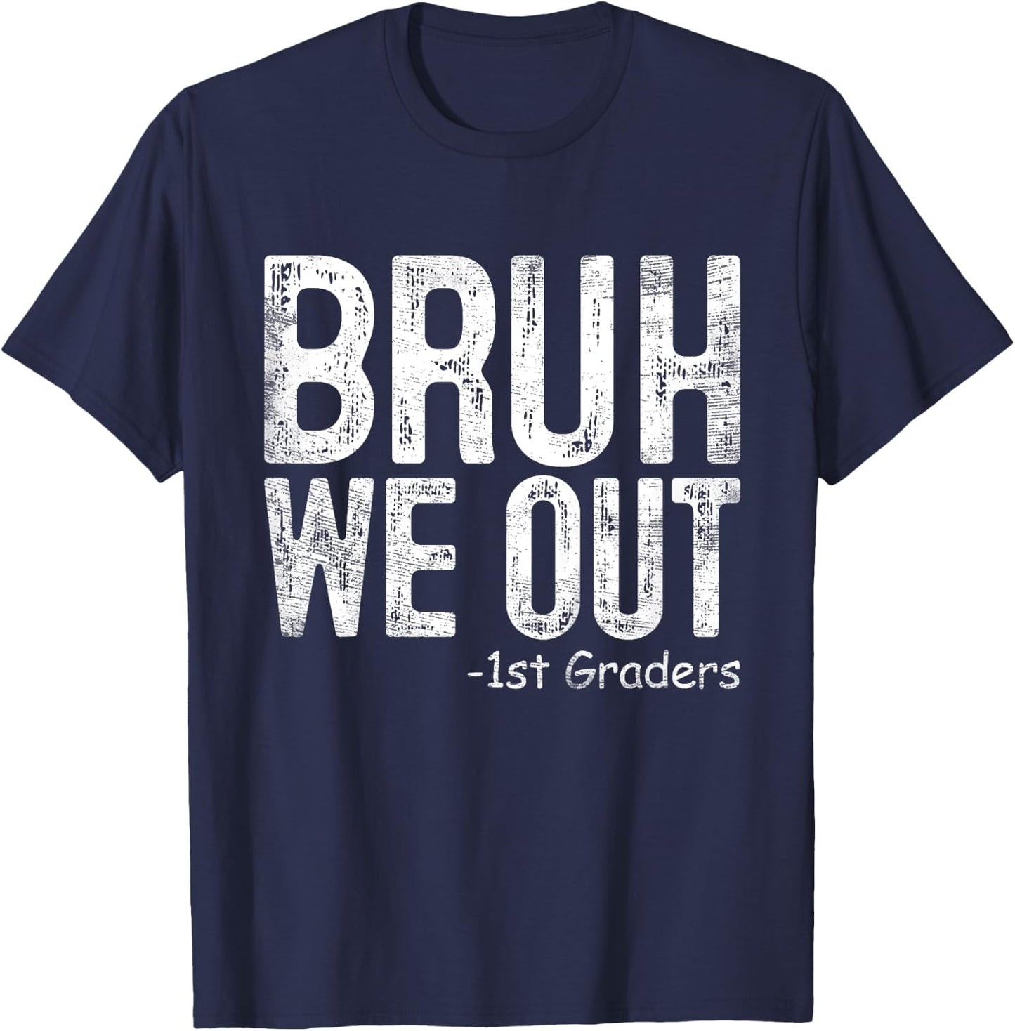 Bruh We Out 1st Graders First Grade Graduation Class Of 2024 T-Shirt - T-Shirt | Navy