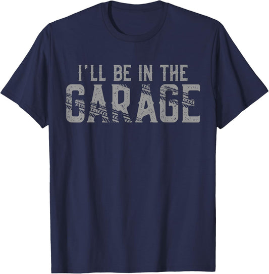 I'll Be In The Garage Vintage Men Father's Day Dad Grandpa T-Shirt - T-Shirt | Navy