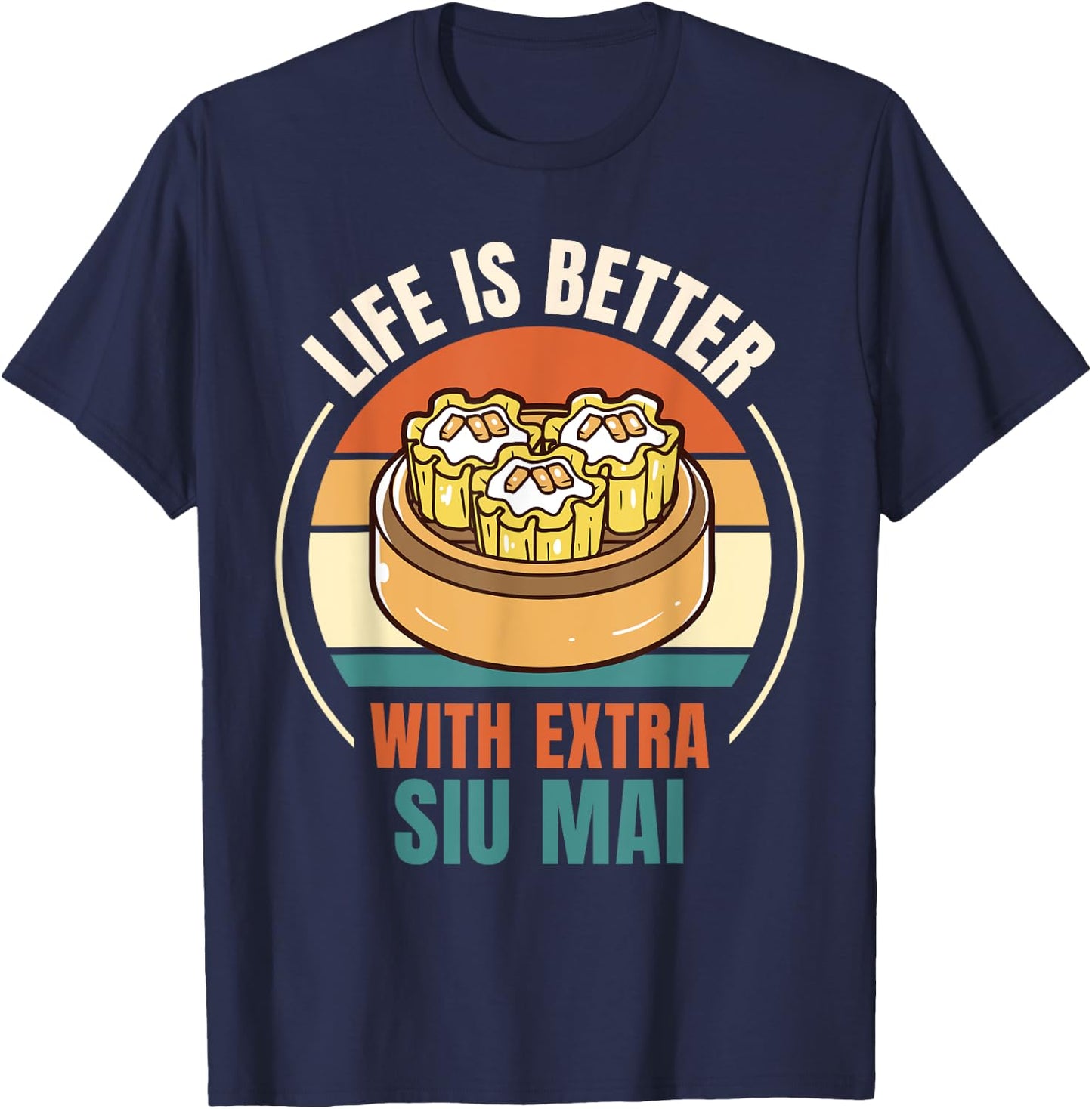 Vintage Life Is Better With Extra Siu Mai Food Lover T-Shirt - T-Shirt | Navy