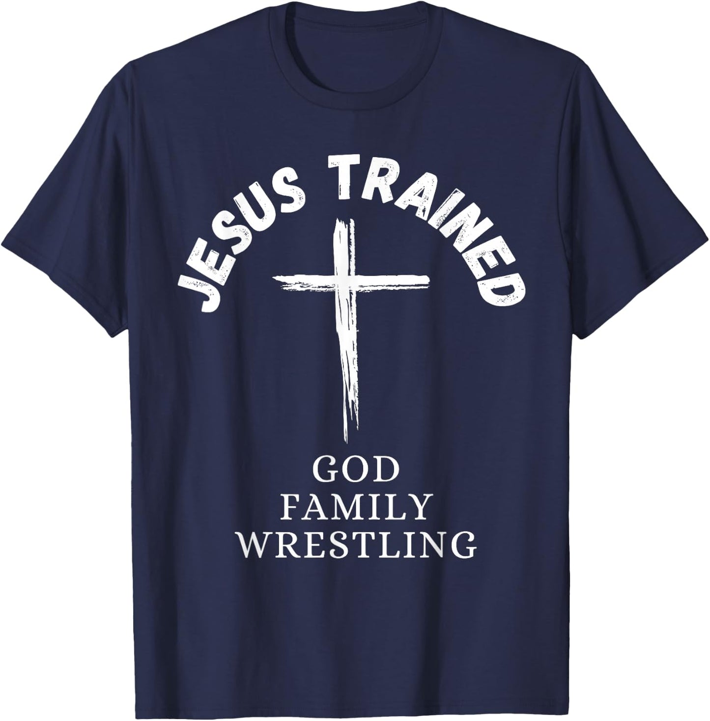Jesus Trained Wrestling, Jesus Trained God Family Wrestling T-Shirt - T-Shirt | Navy