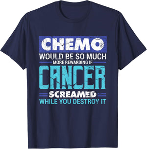 Chemo Would Be So Much More Rewarding | Cancer Awareness T-Shirt - T-Shirt | Navy