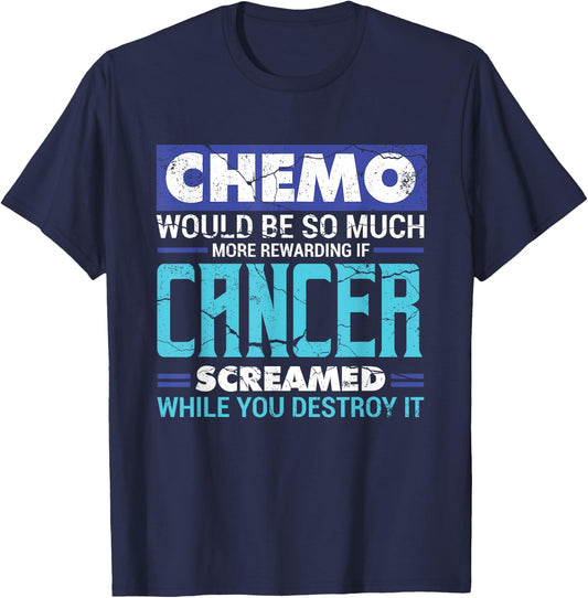 Chemo Would Be So Much More Rewarding | Cancer Awareness T-Shirt - T-Shirt | Navy
