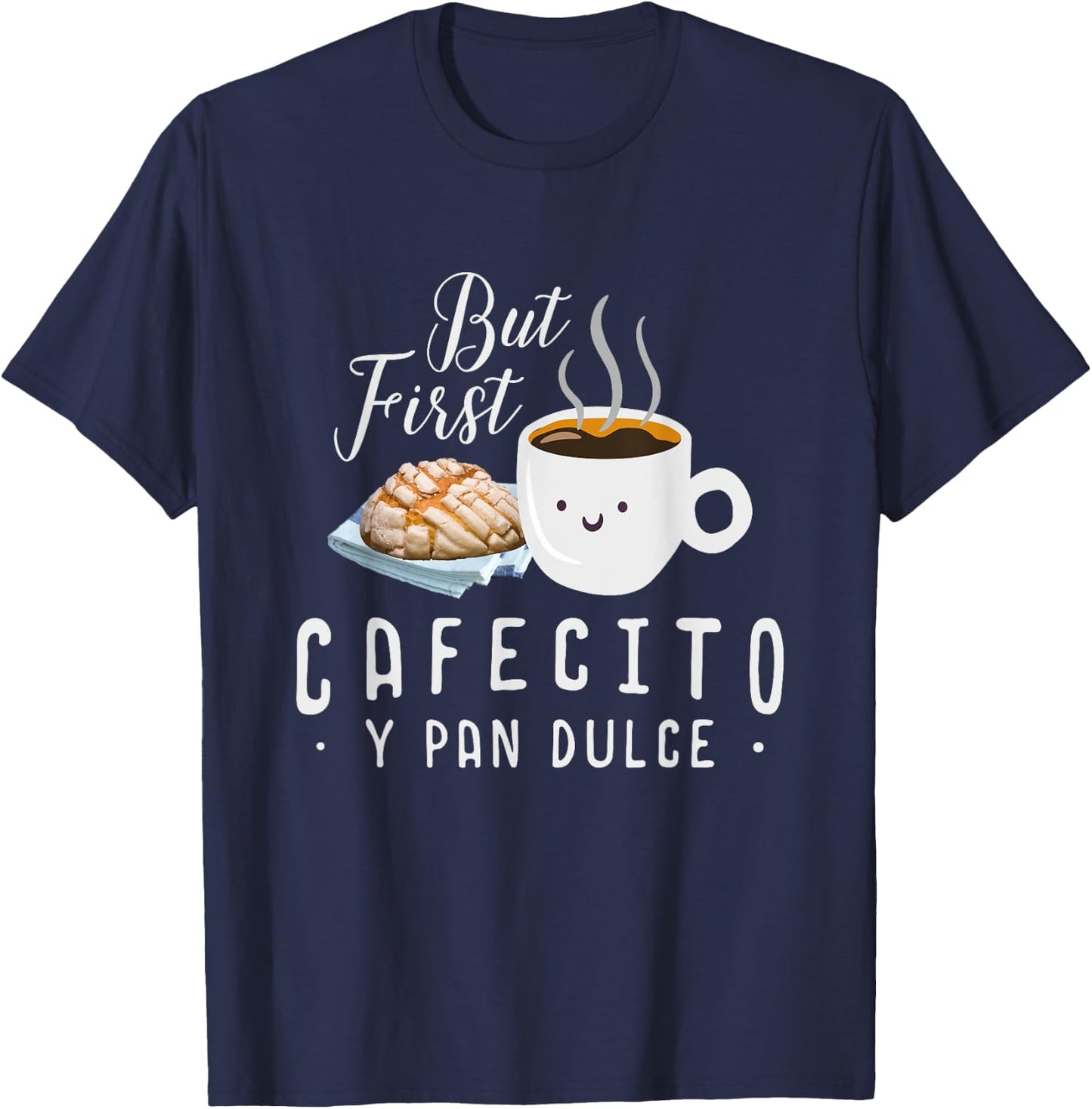 Cafecito Con Pan Dulce Funny Cute Spanish Pun Latina T-Shirt - T-Shirt | Navy