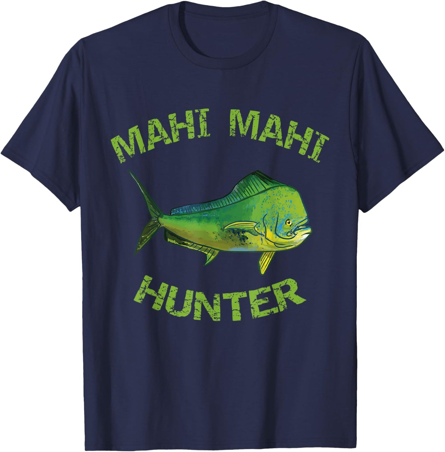 Mahi Mahi Hunter | Mahi Fishing | Dorado | Mahi Mahi T-Shirt - T-Shirt | Navy
