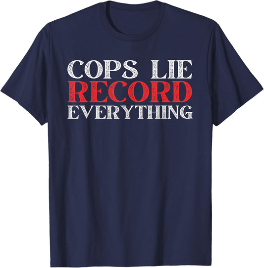 Cops Lie Record Everything Activist Anti Police Activist T-Shirt - T-Shirt | Navy
