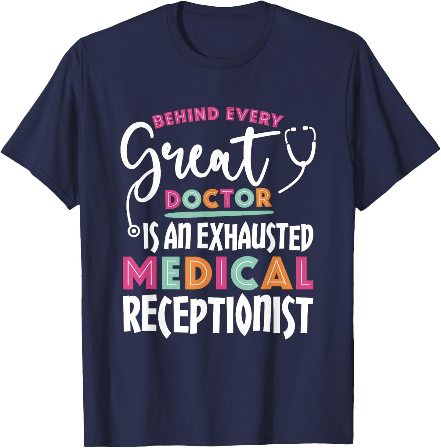 Behind Every Doctor Is an Exhausted Medical Receptionist T-Shirt - T-Shirt | Navy
