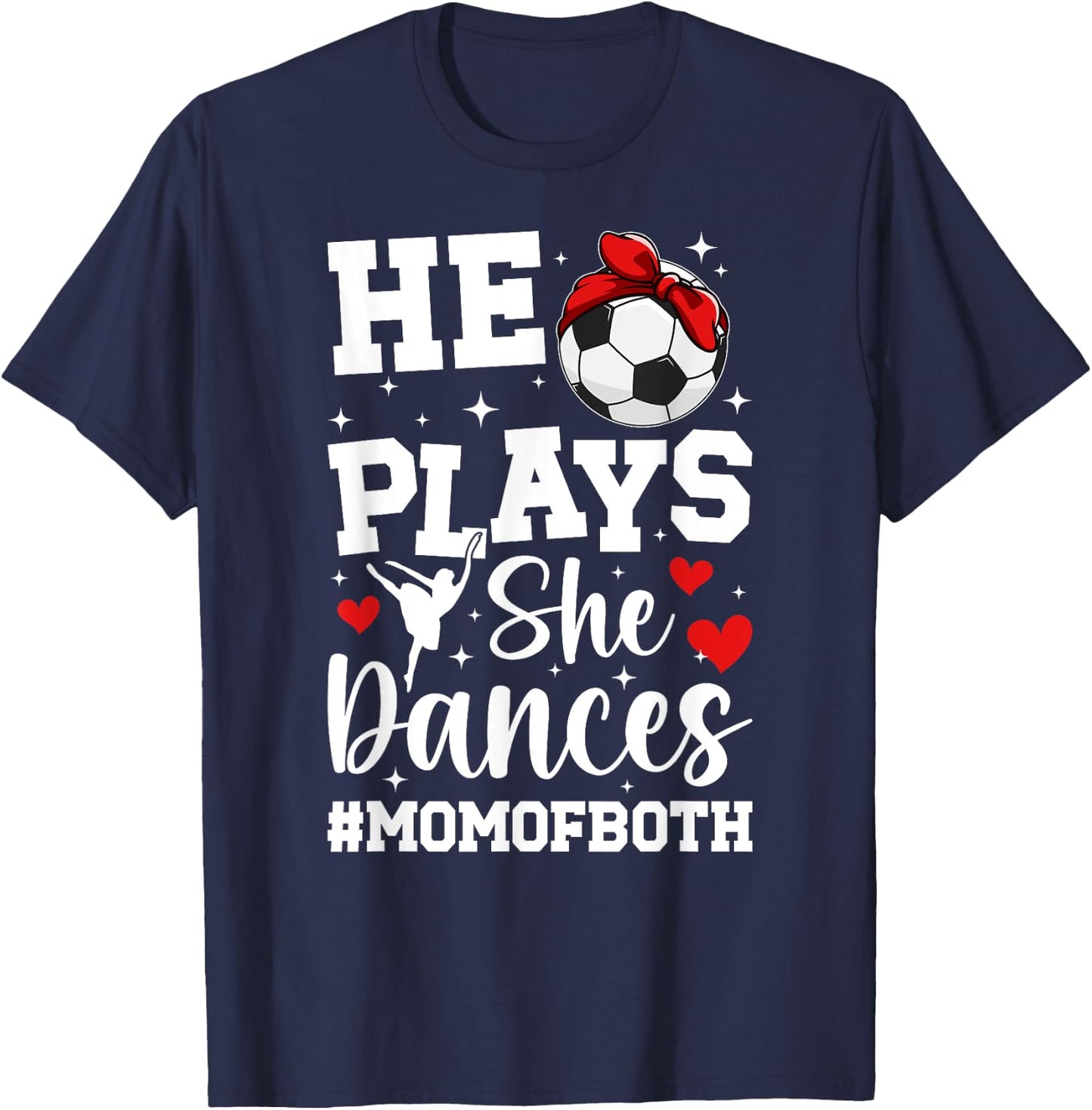 He Plays She Dances Mom Of Both Dance And Soccer Mom T-Shirt - T-Shirt | Navy