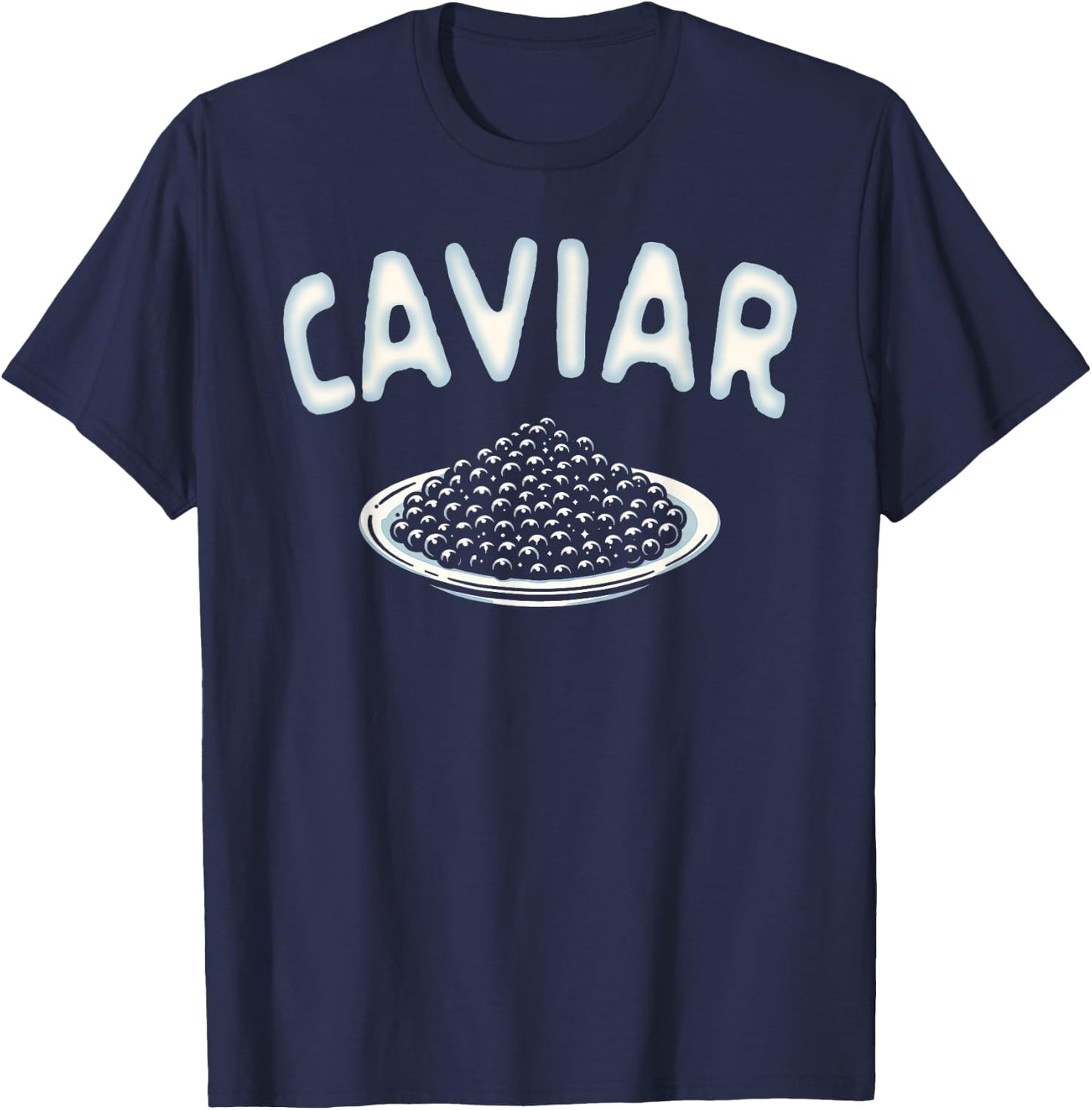 Caviar Lover Fish Eggs Caviar Foodie Seafood Lover Caviar T-Shirt - T-Shirt | Navy