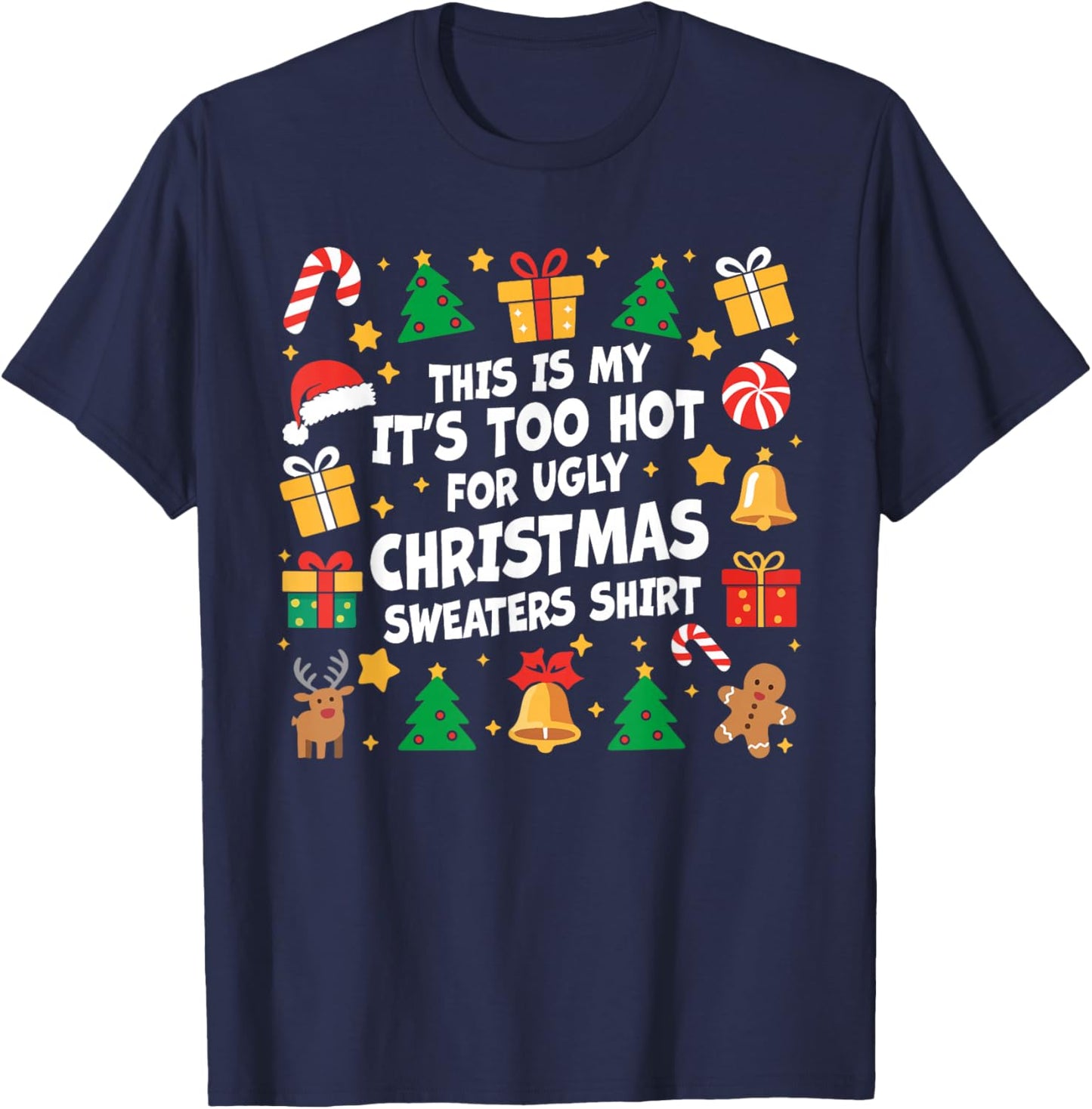 Too Hot Ugly Christmas Sweaters Funny Xmas Men Women Family T-Shirt - T-Shirt | Navy