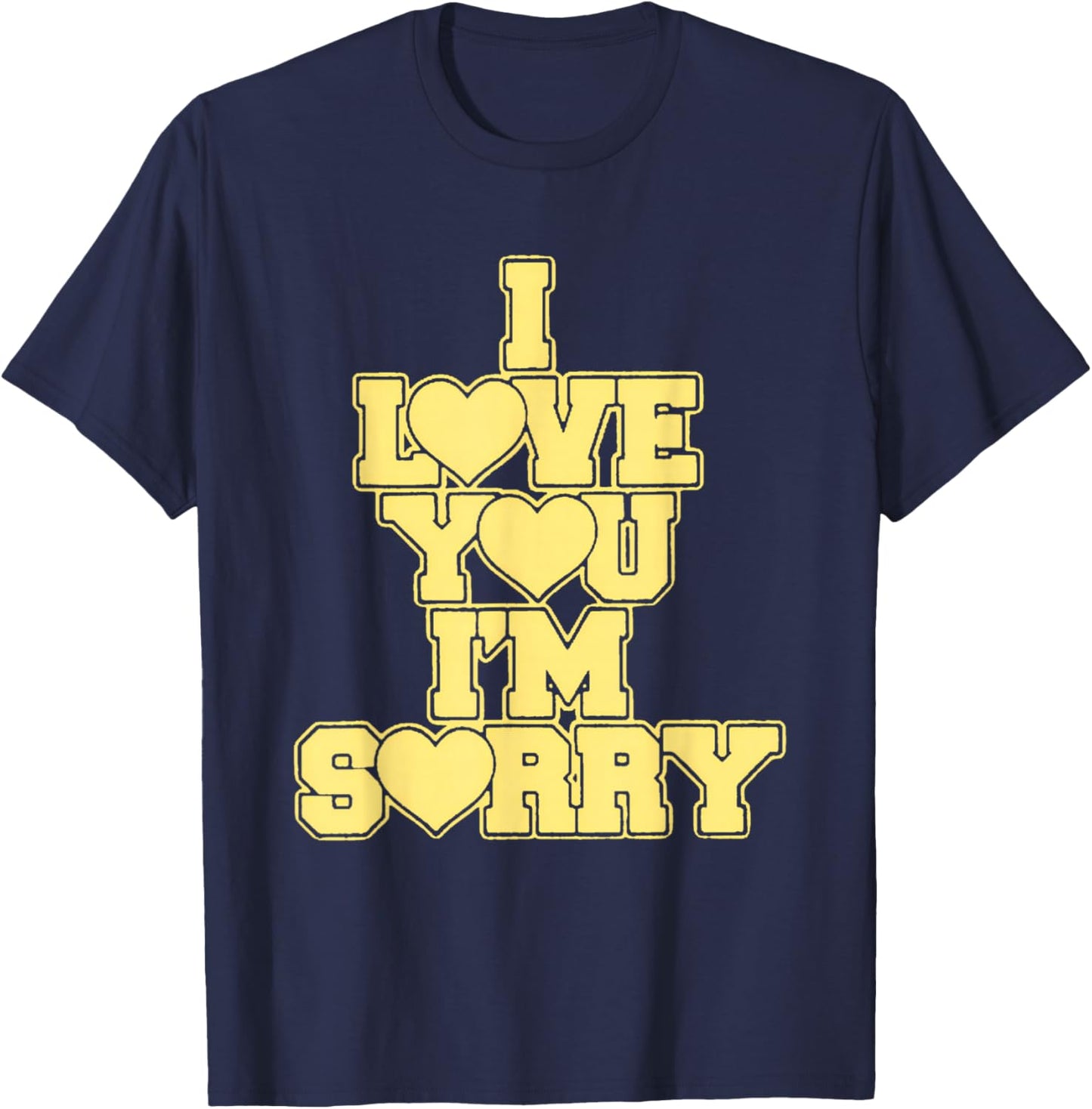 I Love You I'M Sorry T-Shirt - T-Shirt | Navy
