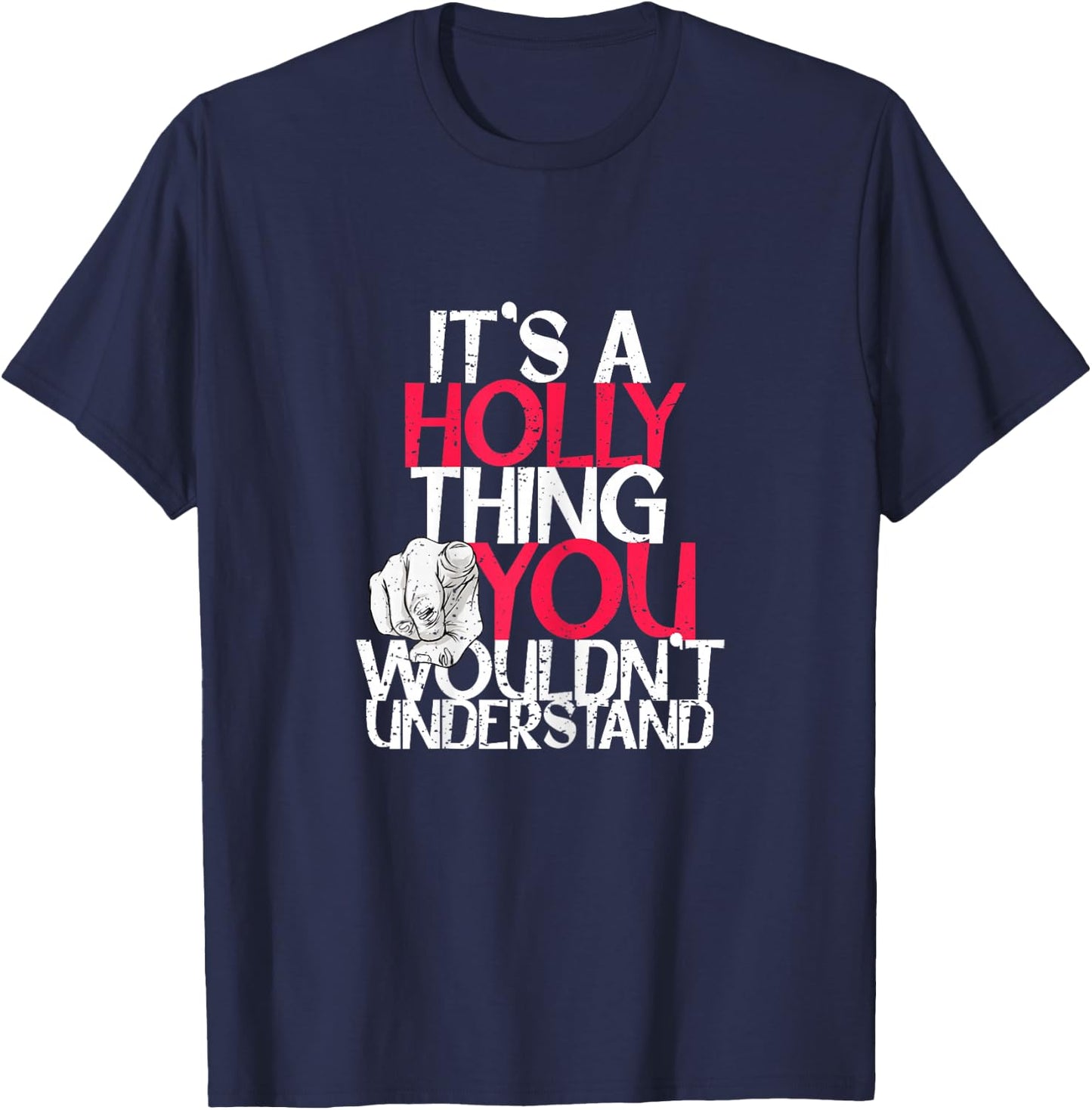 It's A Holly Thing You Wouldn't Understand T-Shirt - T-Shirt | Navy