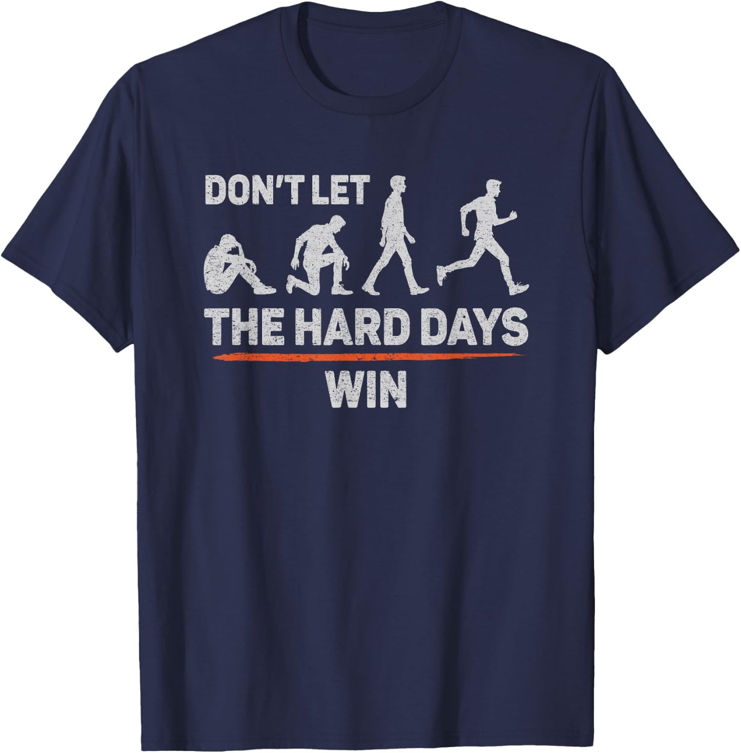 Don't Let The Hard Days Win Inspirational Quote Don't Let The Hard Days Win Motivational Quote T-Shirt - T-Shirt | Navy