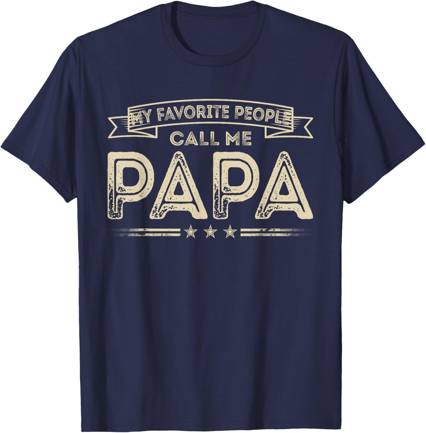 My Favorite People Call Me Papa Funny Grandpa Fathers Day T-Shirt - T-Shirt | Navy