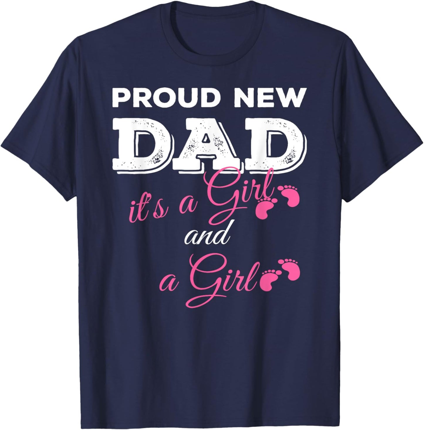 Proud New Dad it's a Girl and Girl Twin Girls Daddy T-Shirt - T-Shirt | Navy