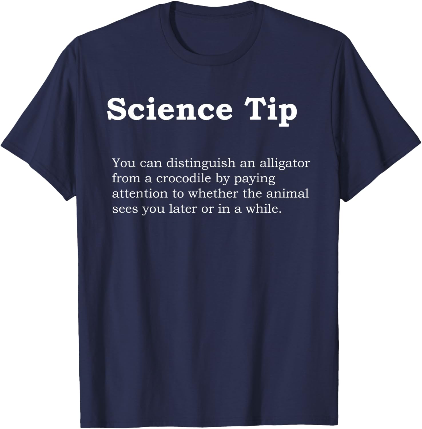 Crocodile Alligator Funny Science Tip Funny White Design T-Shirt - T-Shirt | Navy