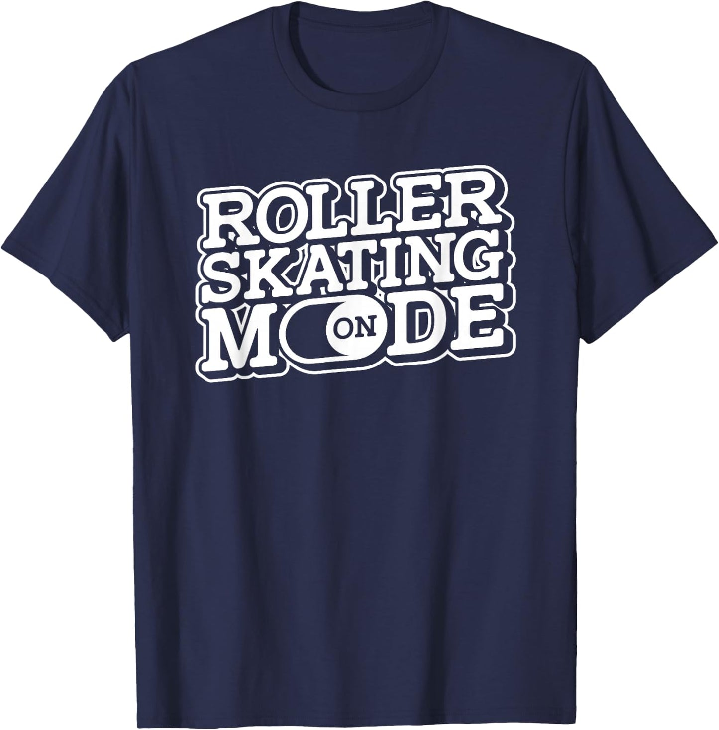 Roller Skating Mode On - Roller Skates Derby Roller Skater T-Shirt - T-Shirt | Navy