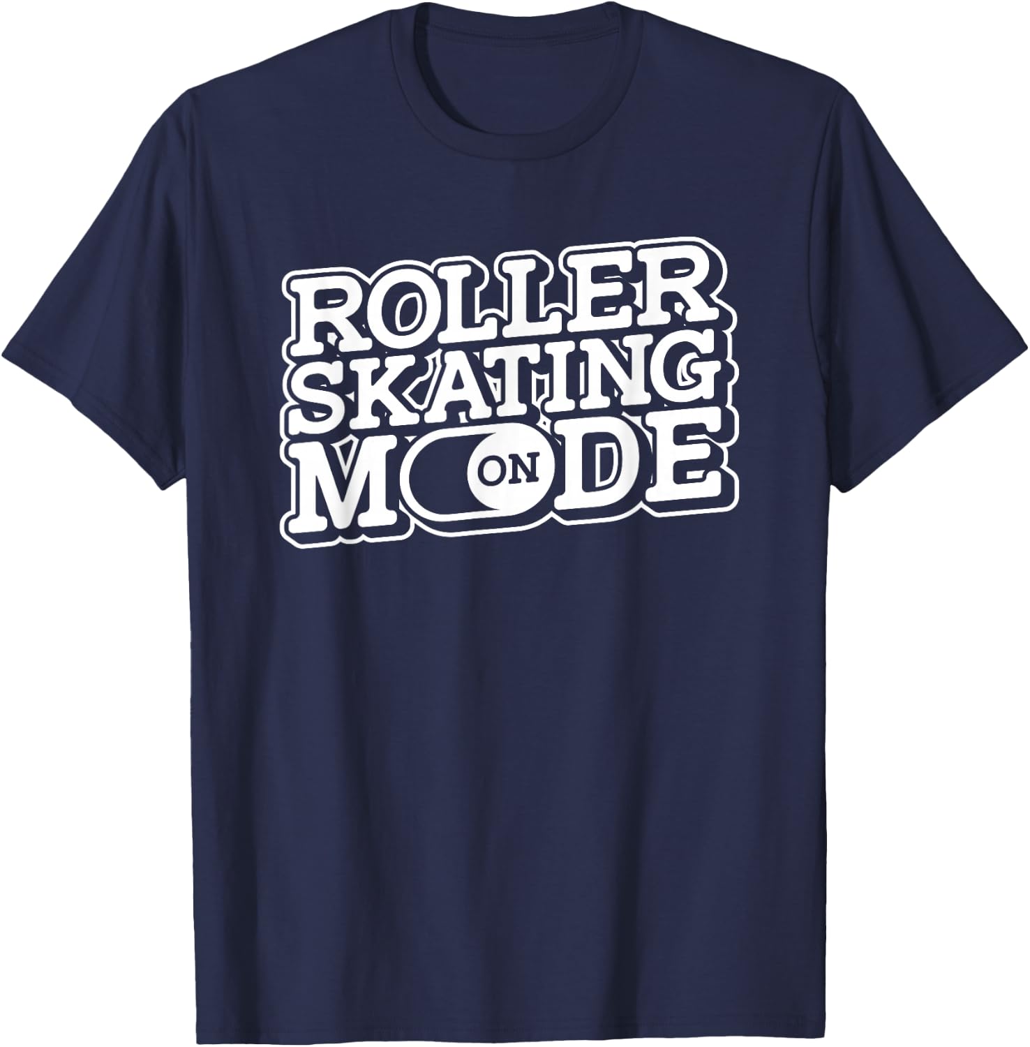 Roller Skating Mode On - Roller Skates Derby Roller Skater T-Shirt - T-Shirt | Navy