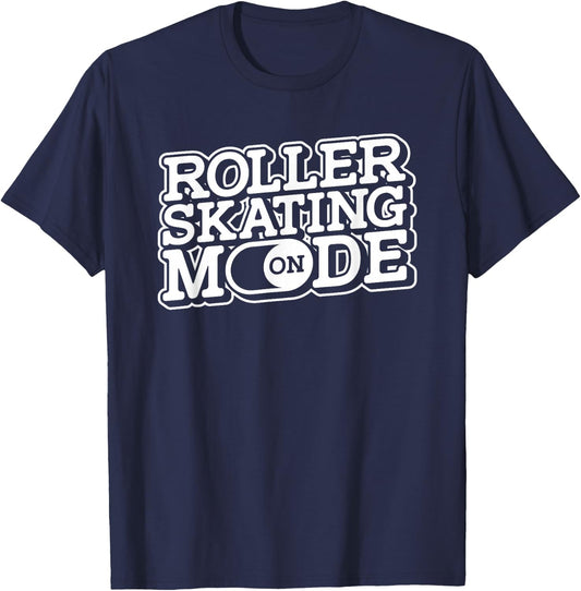 Roller Skating Mode On - Roller Skates Derby Roller Skater T-Shirt - T-Shirt | Navy