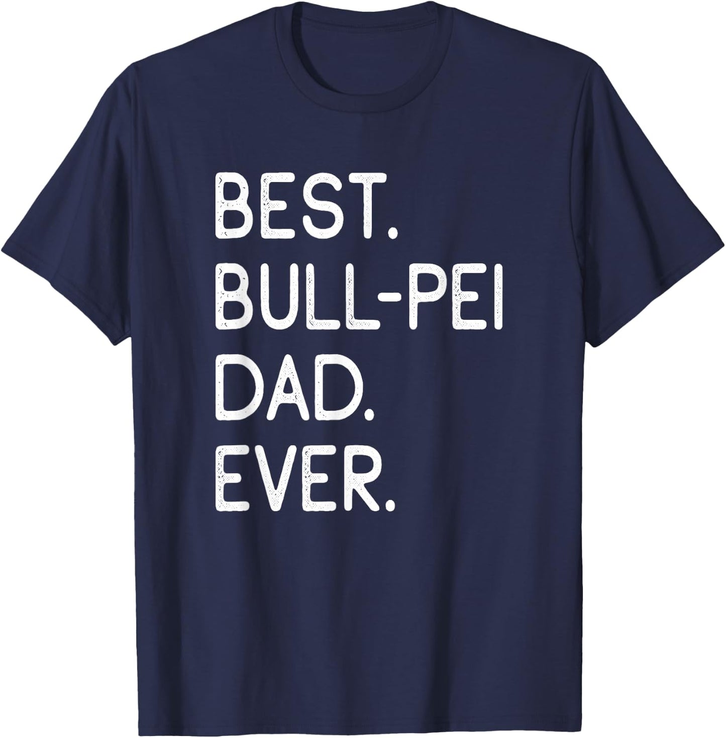 Bullpei Best Bull-Pei Dad Ever T-Shirt - T-Shirt | Navy