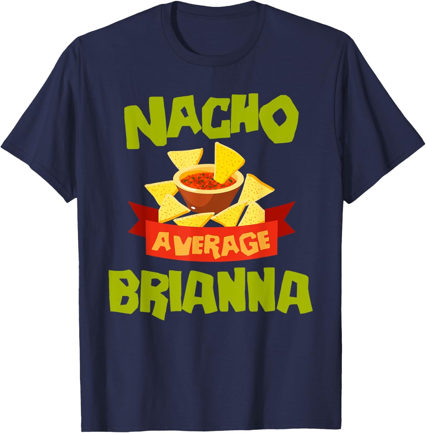 NACHO AVERAGE BRIANNA Funny Birthday Personalized Name Gift T-Shirt - T-Shirt | Navy