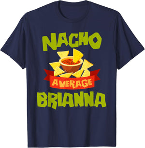 NACHO AVERAGE BRIANNA Funny Birthday Personalized Name Gift T-Shirt - T-Shirt | Navy
