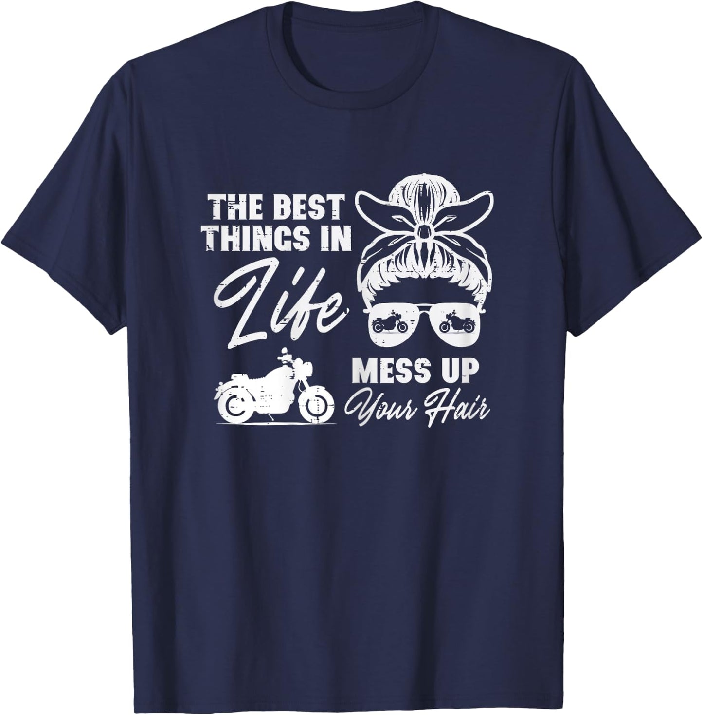 Best Thing In Life Messy Up Your Hair Biker Messy Bun Women T-Shirt - T-Shirt | Navy