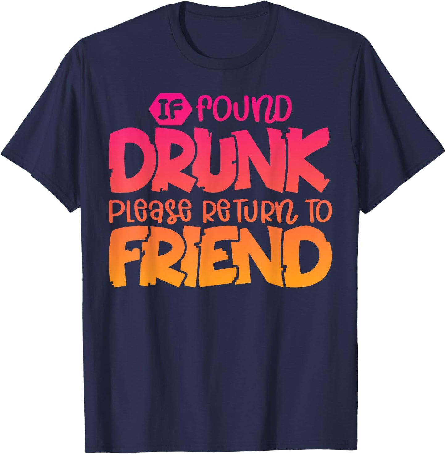 If Found Drunk Please Return To Friend Funny Matching T-Shirt - T-Shirt | Navy