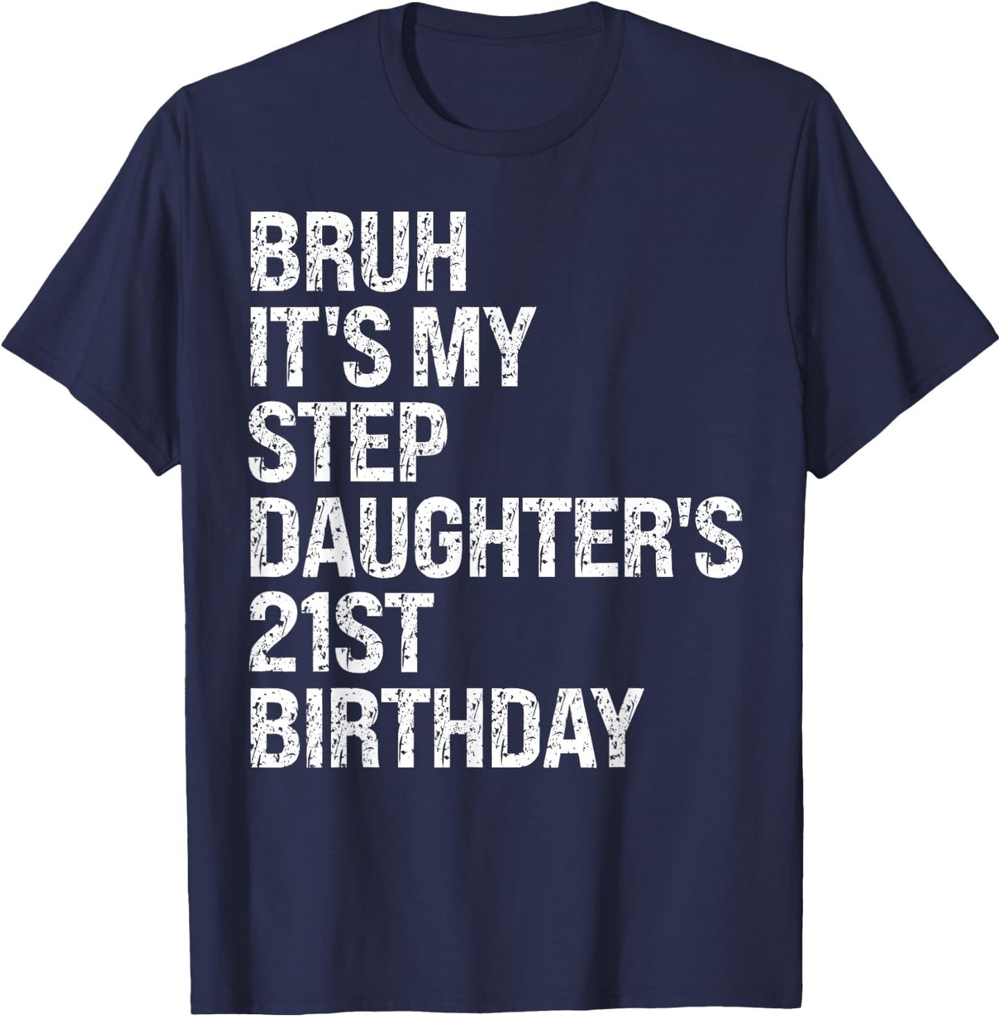 Bruh It's My Favorite Stepdaughter's 21st Birthday Queen T-Shirt - T-Shirt | Navy