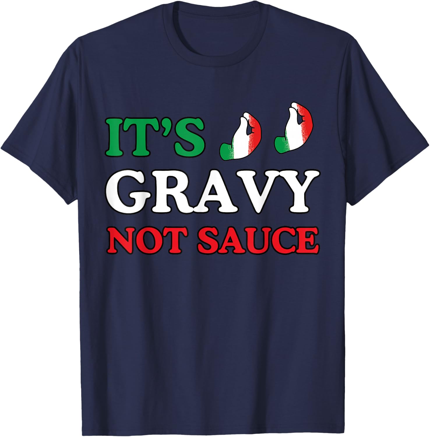 Its Gravy Not Sauce Funny Italian Themed Sayings Shirts T-Shirt - T-Shirt | Navy
