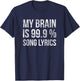 Music My Brain Is 99.9% Song Lyrics Funny Singer Music Lover T-Shirt - T-Shirt | Navy