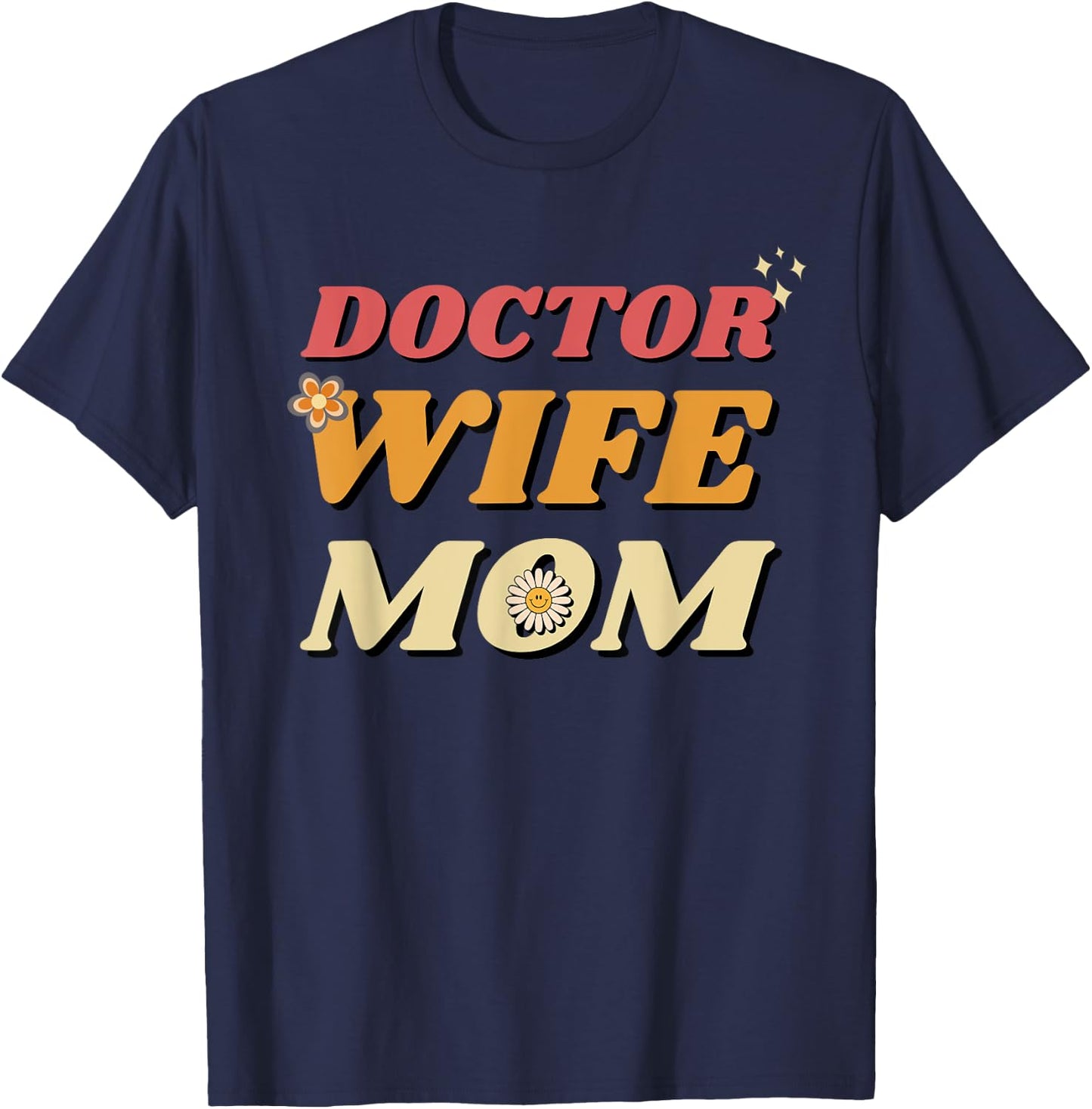 Doctor, Wife, Mom for Mama on Mothers Day T-Shirt - T-Shirt | Navy