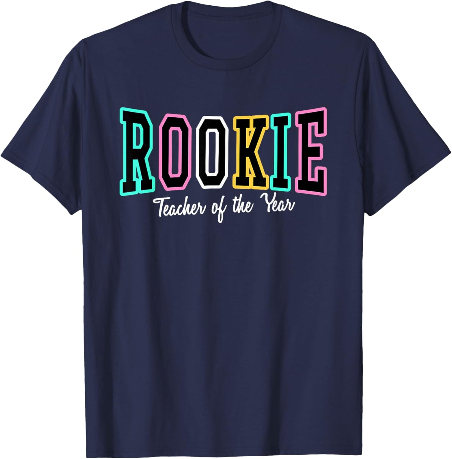 Rookie Teacher of the Year | Colorful New Educator Gifts T-Shirt - T-Shirt | Navy