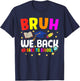 Back To School For Teacher, Boy, Girl Bruh We Back Fun T-Shirt - T-Shirt | Navy