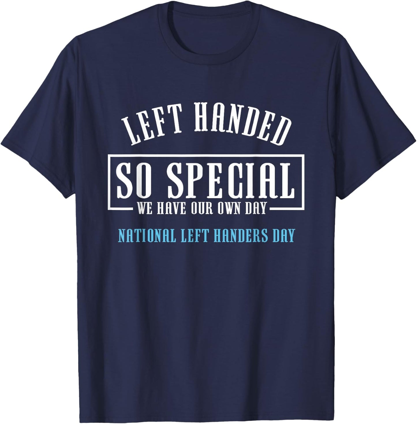 Left Handed So Special | National Left Handers Day Gift T-Shirt - T-Shirt | Navy