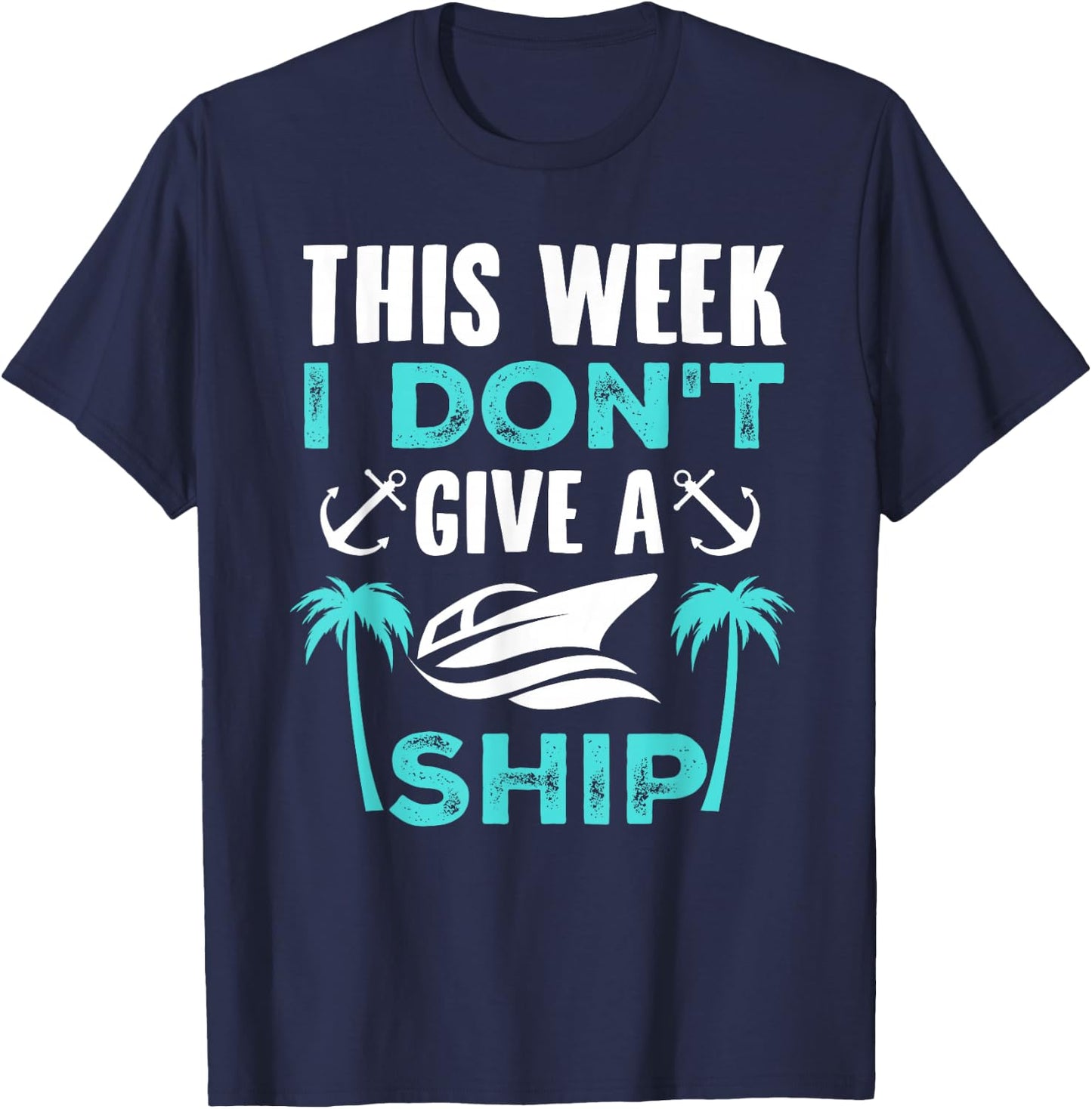This Week, I Don't Give A Ship T-Shirt - T-Shirt | Navy