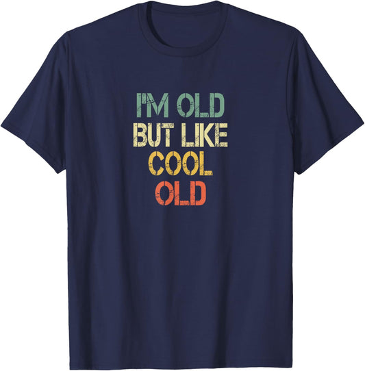 Funny Gen X I'm Old But Like Cool Old Retirement Party T-Shirt - T-Shirt | Navy