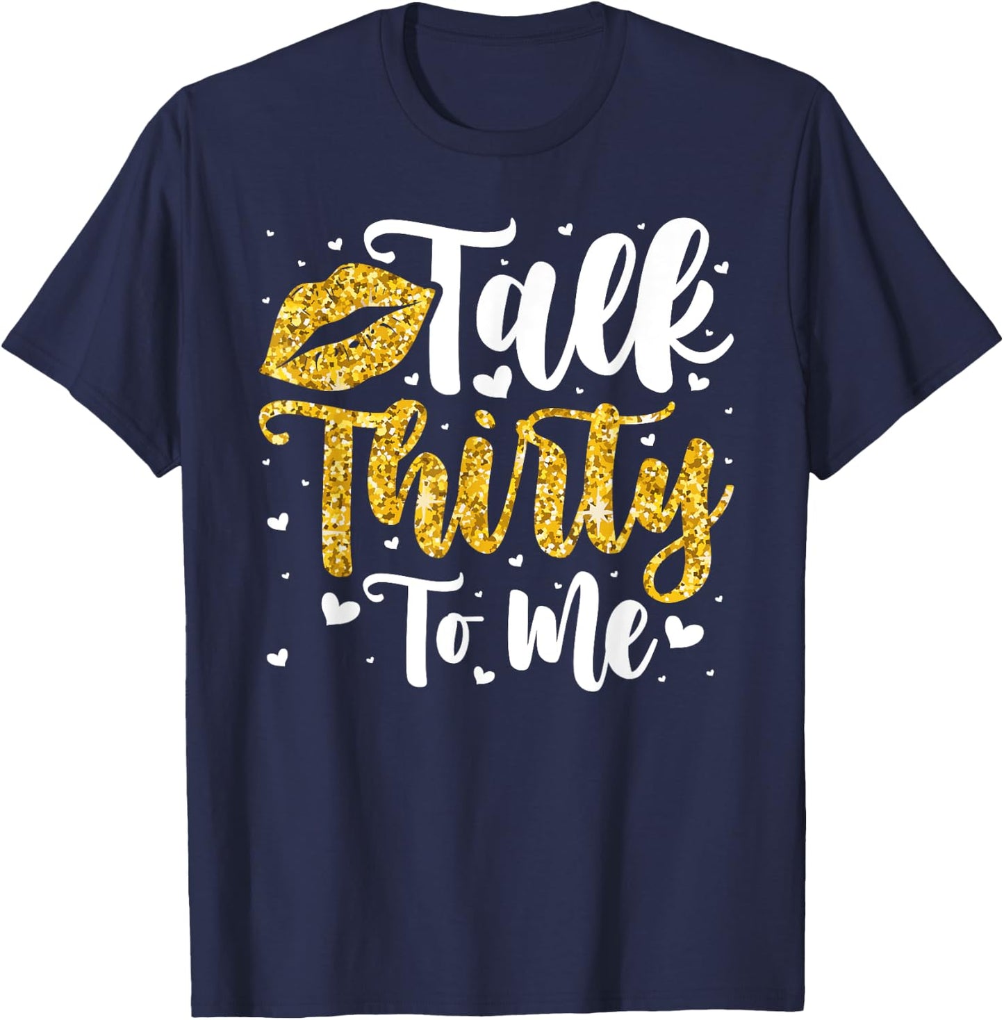 Talk 30 to Me 30th Birthday T-Shirt - T-Shirt | Navy
